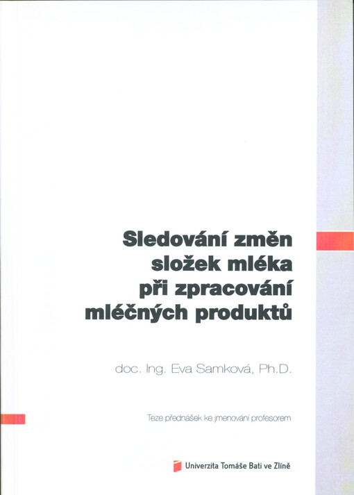 Sledování změn složek mléka při zpracování mléčných produktů = Changes in milk components during the processing of diary products : teze přednášek ke jmenování profesorem
