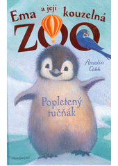 Ema a její kouzelná zoo. Popletený tučňák  (odkaz v elektronickém katalogu)