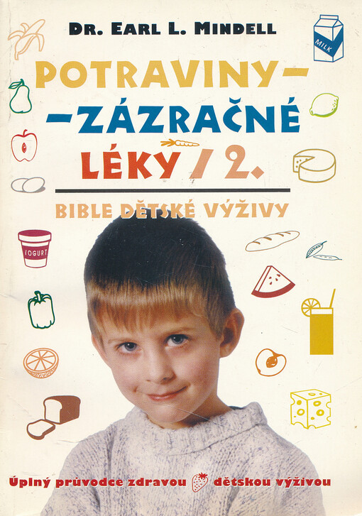 Potraviny - zázračné léky 2. : bible dětské výživy : úplný průvodce zdravou dětskou výživou