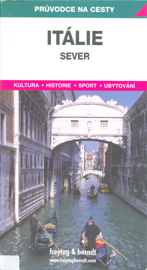 Itálie : sever : podrobné a přehledné informace o historii, kultuře, přírodě a turistickém zázemí severní Itálie