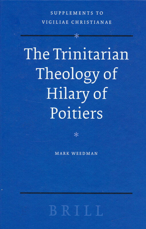 The trinitarian theology of Hilary of Poitiers