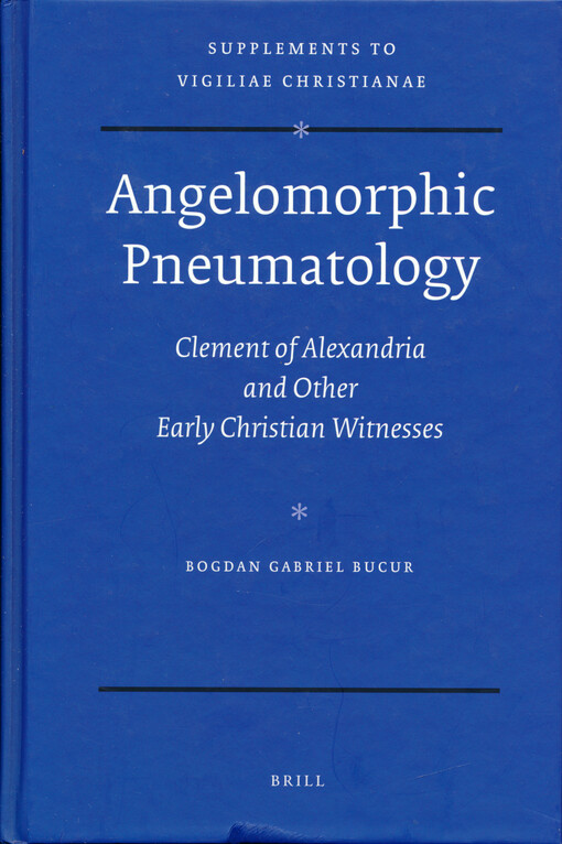 Angelomorphic pneumatology : Clement of Alexandria and other early Christian witnesses