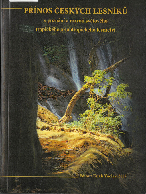 Přínos českých lesníků v poznání a rozvoji světového tropického a subtropického lesnictví