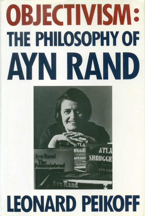 Objectivism : the philosophy of Ayn Rand