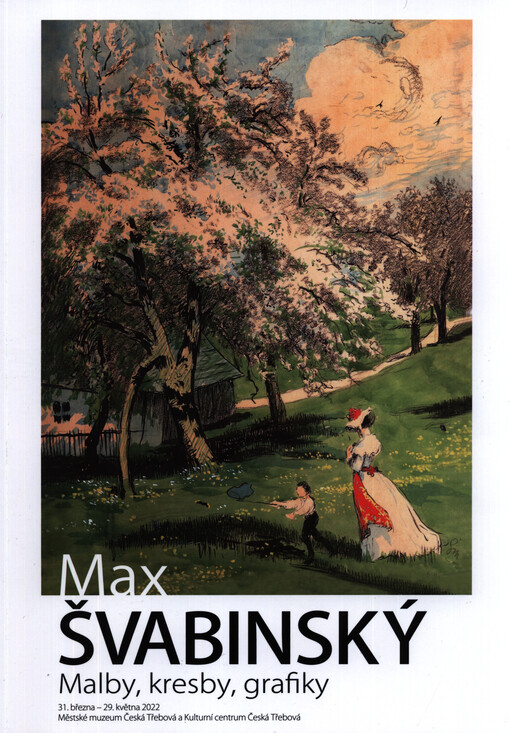 Max Švabinský : malby, kresby, grafiky : 31. března - 29. května 2022 Městské muzeum Česká Třebová a Kulturní centrum Česká Třebová ; Rudolf Vejrych : malby, kresby : 31. března - 29. května 2022 Městské muzeum Česká Třebová a Kulturní centrum Česká Třebová