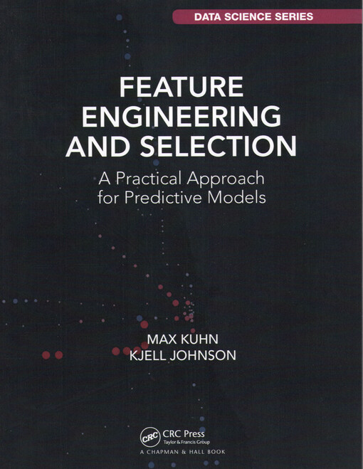 Feature engineering and selection : a practical approach for predictive models