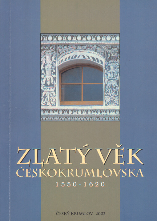 Zlatý věk Českokrumlovska 1550-1620