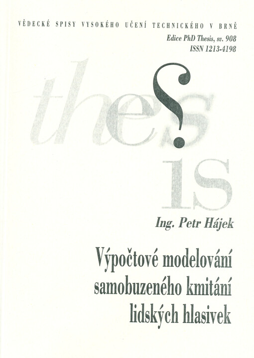 Výpočtové modelování samobuzeného kmitání lidských hlasivek = Computational modelling of self-oscillations of the human vocal folds : zkrácená verze PhD thesis