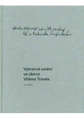 Tento dřevoryt z knížky Hetéry byl za Rakouska konfiskován : výtvarné umění ve sbírce Viléma Trmala  (odkaz v elektronickém katalogu)