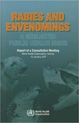 Rabies and Envenomings: A Neglected Public Health Issue: Report of a Consultative Meeting