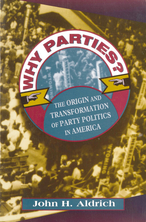 Why parties? : the origin and transformation of political parties in America