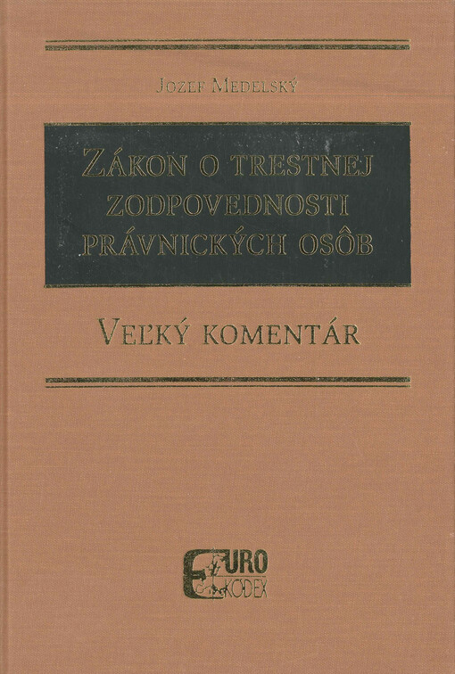 Zákon o trestnej zodpovednosti právnických osôb a o zmene a doplnení niektorých zákonov : veľký komentár