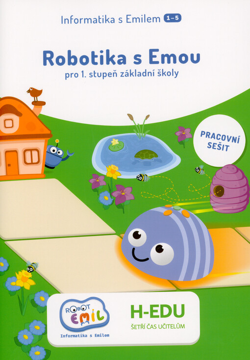 Robotika s Emou pro 1. stupeň základní školy : informatika s Emilem 1-5 : pracovní sešit