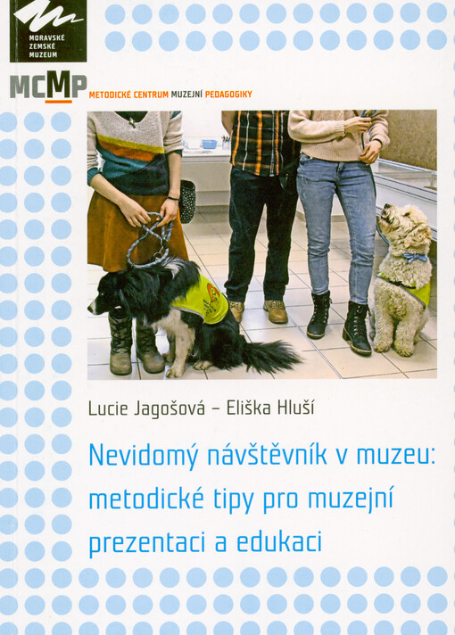 Nevidomý návštěvník v muzeu : metodické tipy pro muzejní prezentaci a edukaci