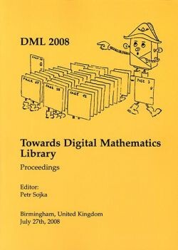 DML 2008 :Towards Digital Mathematics Library : Birmingham, UK, July 27th, 2008 : proceedings