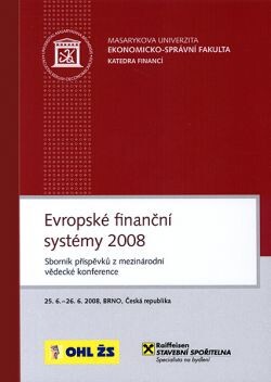 Evropské finanční systémy 2008; Sborník příspěvků z mezinárodní vědecké konference. 25. 6.–26. 6. 2008