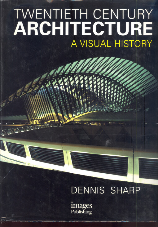Twentieth century architecture / : a visual history