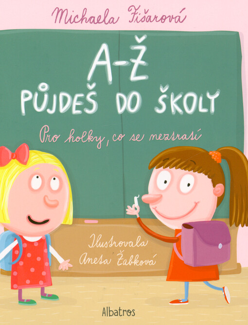 A-Ž půjdeš do školy : pro holky, co se neztratí