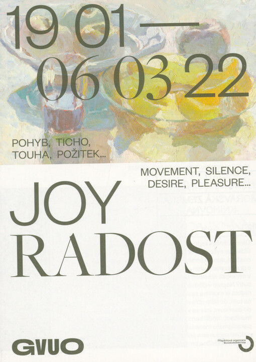 Radost : pohyb, ticho, touha, požitek... = Joy : movement, silence, desire, pleasure... : 19.01-06.03.22
