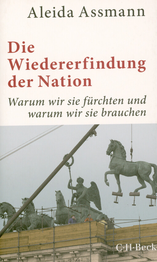 Die Wiedererfindung der Nation : warum wir sie fürchten und warum wir sie brauchen