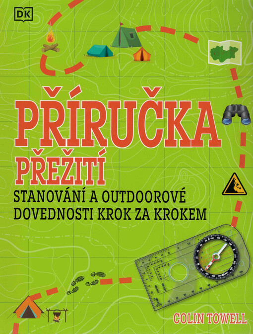 Příručka přežití : stanování a outdoorové dovednosti krok za krokem