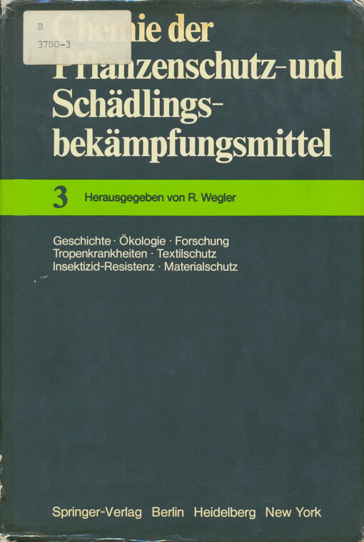 Chemie der Pflanzenschutz- und Schädlingsbekämpfungsmittel. Band 3, Geschichte, Ökologie, Forschung, Tropenkrankheiten, Textilschutz, Insektizid-Resistenz, Materialschutz
