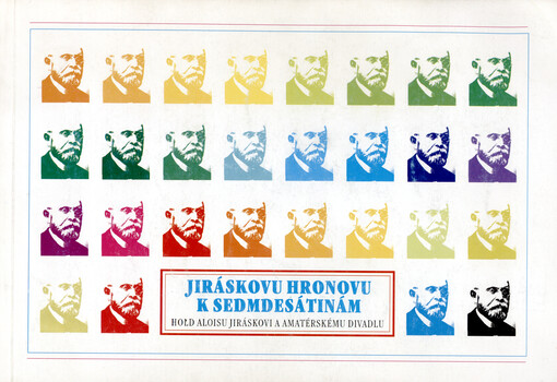 Jiráskovu Hronovu k sedmdesátinám : hold Aloisu Jiráskovi a amatérskému divadlu