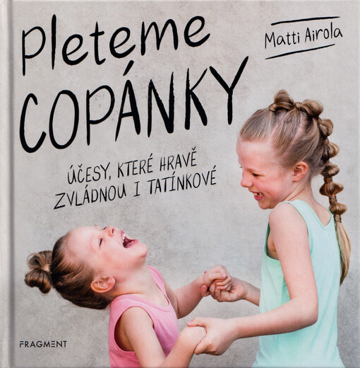 Pleteme copánky : účesy, které hravě zvládnou i tatínkové