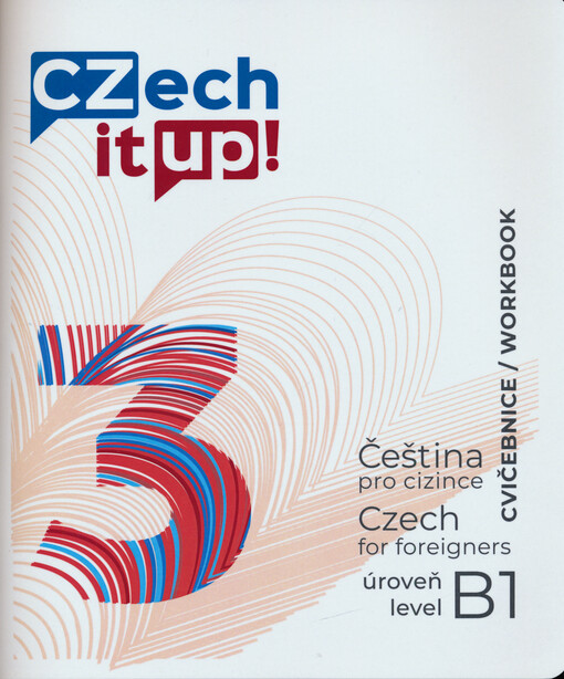 Czech it UP! : čeština pro cizince. 3, Úroveň B1. Cvičebnice