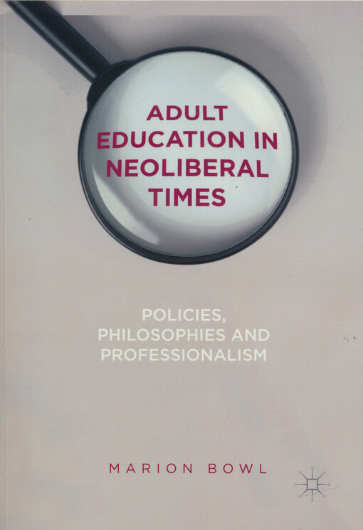 Adult education in neoliberal times : policies, philosophies and professionalism