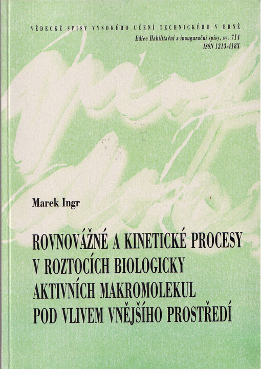 Rovnovážné a kinetické procesy v roztocích biologicky aktivních makromolekul pod vlivem vnějšího prostředí = Equilibrium and kinetic processes in solutions of biologically active macromolecules influenced by external environment : zkrácená verze habilitační práce v oboru fyzikální chemie