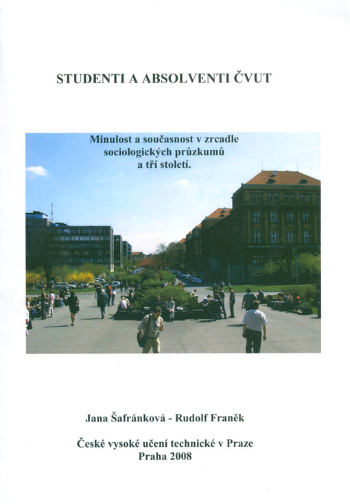 Studenti a absolventi ČVUT :minulost a současnost v zrcadle sociologických průzkumů a tří století
