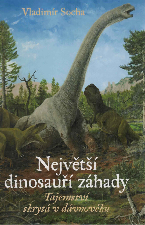 Největší dinosauří záhady : tajemství skrytá v dávnověku