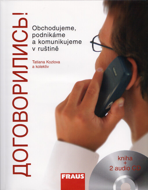 Dogovorilis'!: obchodujeme, podnikáme a komunikujeme v ruštině