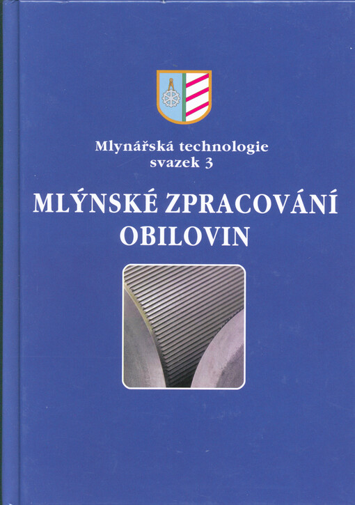 Mlýnské zpracování obilovin : základní technologické operace pro postupné rozmělňování a třídění produktu, používané strojní zařízení, technologické diagramy pro mletí pšenice a žita, specifikace výrobků z pšenice a žita
