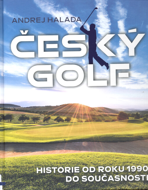 Český golf : historie od roku 1990 do současnosti