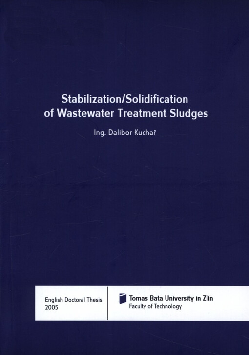 Stabilization/solidification of wastewater treatment sludges =: Stabilizace/solidifikace čistírenských kalů : English doctoral thesis
