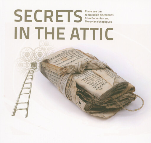 Secret in the attic : come see the remarkable discoveries from Bohemian and Moravian synagogues