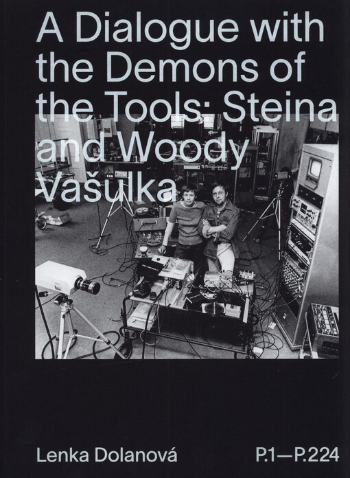 A dialogue with the demons of the tools: Steina and Woody Vašulka : P.1-P.224