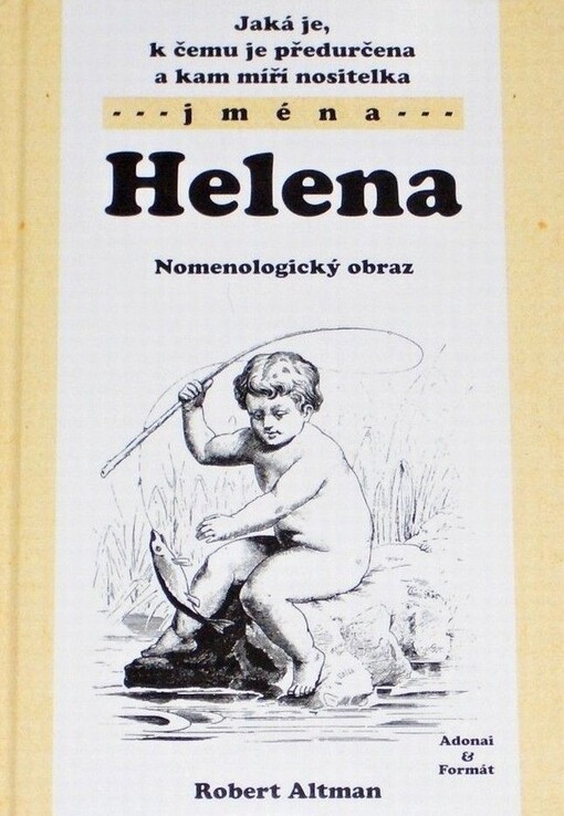 Jaká je, k čemu je předurčena a kam míří nositelka jména Helena : nomenologický obraz
