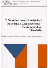 Z 20. století do nového tisíciletí : Rakousko a Československo - Česká republika 1986-2016  (odkaz v elektronickém katalogu)