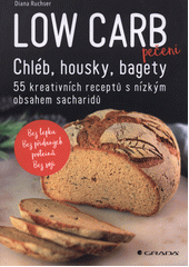 Low carb pečení : chléb, housky, bagety : 55 kreativních receptů s nízkým obsahem sacharidů  (odkaz v elektronickém katalogu)