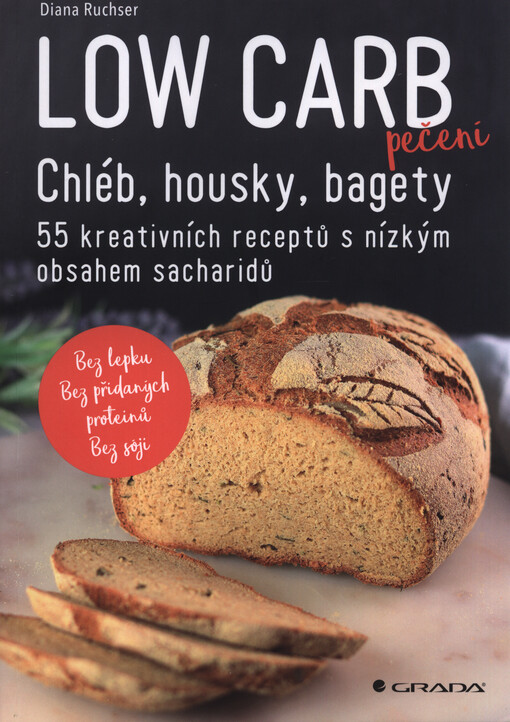 Low carb pečení : chléb, housky, bagety : 55 kreativních receptů s nízkým obsahem sacharidů