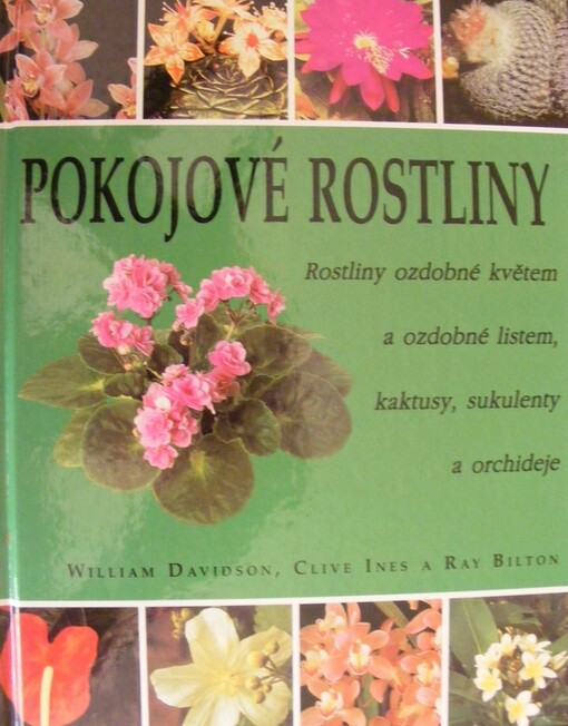 Pokojové rostliny : rostliny ozdobné květem a ozdobné listem, kaktusy, sukulenty a orchideje