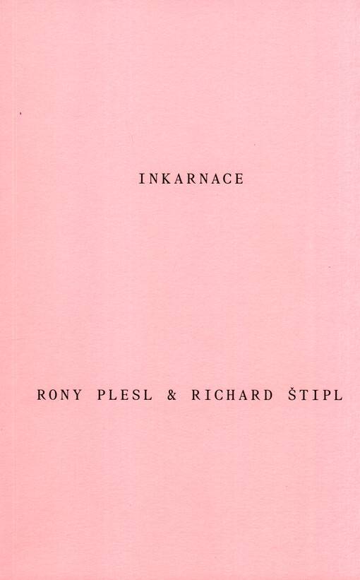 Inkarnace : Rony Plesl & Richard Štipl ; překlad Stephan von Pohl