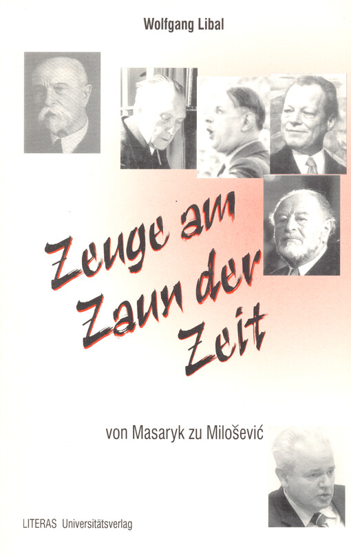 Zeuge am Zaun der Zeit : von Masaryk zu Miloševič