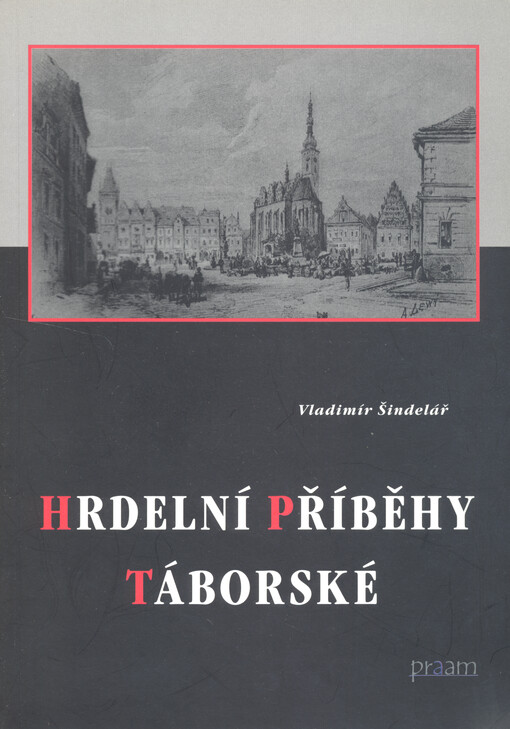 Hrdelní příběhy táborské: pitaval z města nad Jordánem