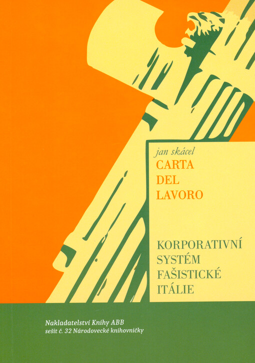 Carta del lavoro : korporativní systém fašistické Itálie : reprint diplomové práce z roku 1975 s aktuální předmluvou od Ladislava Bátory