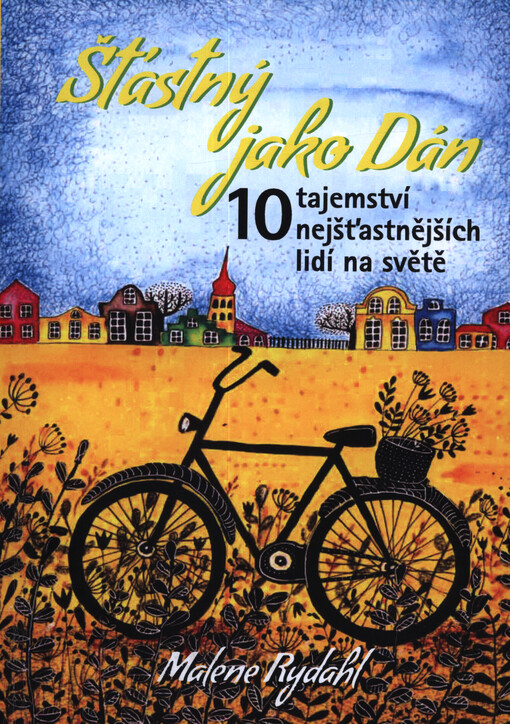 Šťastný jako Dán : 10 tajemství nejšťastnějších lidí na světě