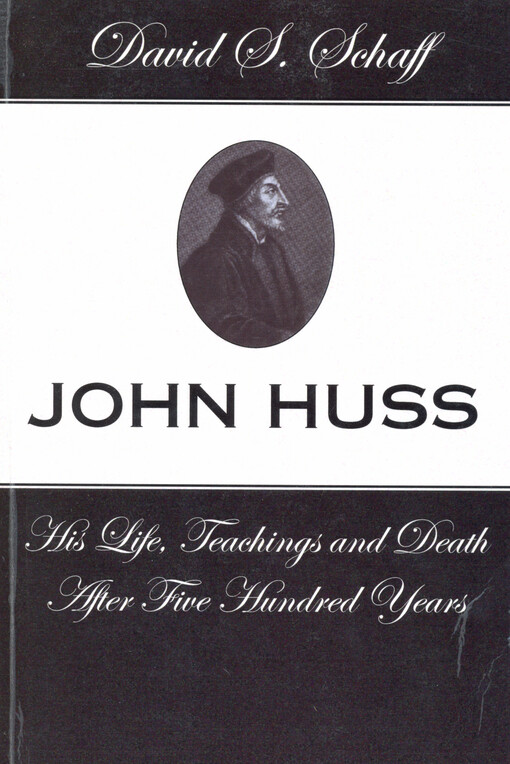 John Huss : his life, teachings and death, after five hundred years